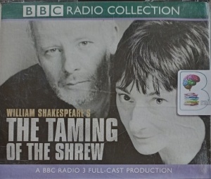 The Taming of the Shrew written by William Shakespeare performed by Gerard McSorley, Ruth Mitchell and BBC Radio 3 Full-Cast Team on Audio CD (Abridged)